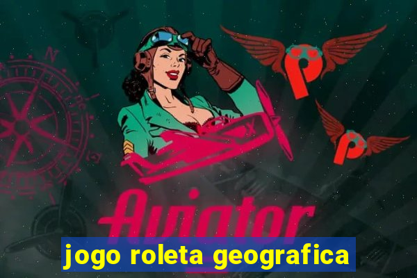 jogo roleta geografica